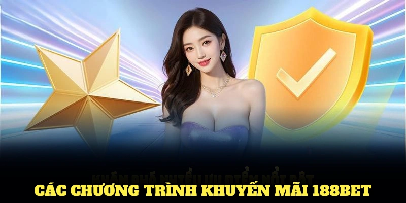 Các chương trình khuyến mãi 188BET cực hot nên tham gia