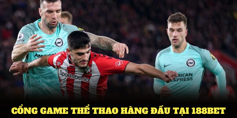 Những cổng game thể thao hàng đầu tại 188BET bạn nên biết