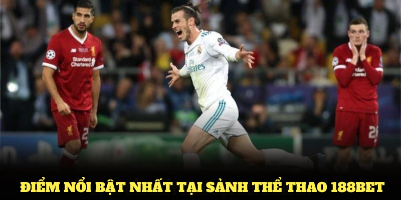 Khám phá những điểm nổi bật nhất tại sảnh thể thao 188BET