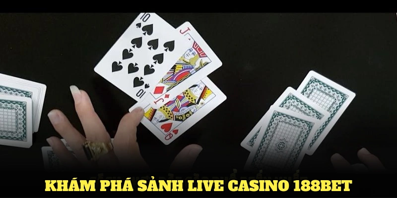 Khám phá sảnh live casino 188BET với các thông tin thú vị
