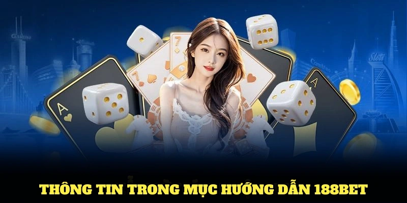 Điểm qua các thông tin trong mục hướng dẫn 188BET