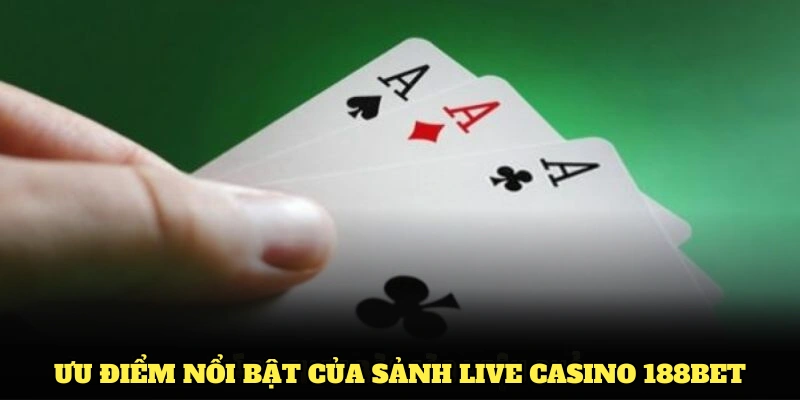 Khám phá các ưu điểm nổi bật của sảnh live casino 188BET
