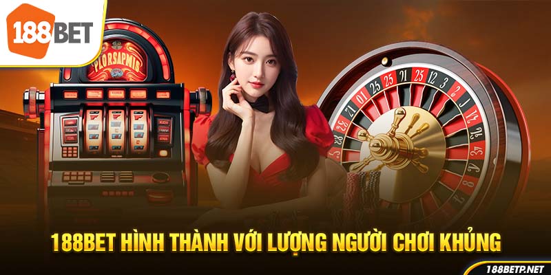 188Bet hình thành với lượng người chơi khủng