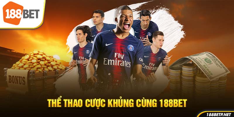 Thể thao cược khủng cùng 188Bet